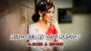 Mood Refreshing Lofi Mashup 🙄 Arijit Singh Relaxing Music For Happy Mood 🥰 [upl. by Swor718]