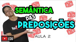 Preposição  Aula 2 Relações estabelecidas pela preposição [upl. by Durrett]