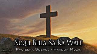 Noqu Bula Sa Ka Wale • MAXDON MUZIK Pacisepa Gospel [upl. by Adnawyt]