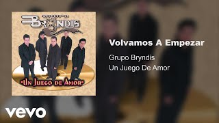 Grupo Bryndis  Volvamos A Empezar Audio [upl. by Daisey]