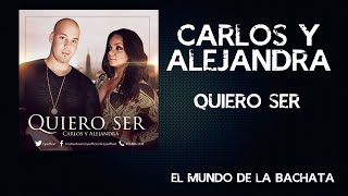 Carlos y Alejandra  Quiero Ser  BACHATA 2016 [upl. by Gayl52]