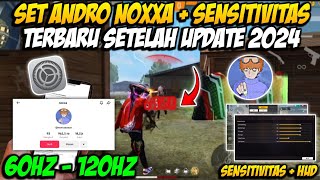 SET ANDRO NOXXA 60HZ 👽🔥 SENSITIVITAS FF AUTO HEADSHOT 2024 SETELAH UPDATE  WORK SEMUA HP [upl. by Okimat583]