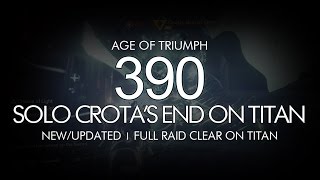 Destiny  Solo 390 Crotas End on Titan Full Raid  Age of Triumph  Crotas End Raid [upl. by Fabrin]