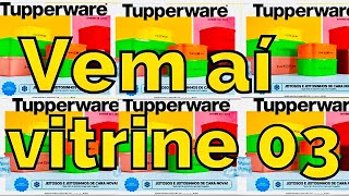 VITRINE 032024 TUPPERWAREPRÉVIA LANÇAMENTOS TUPPERWARE Jo Tupperware [upl. by Auqinihs]