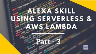 Alexa Skills Kit Tutorial using Serverless amp AWS Lambda Part 3 [upl. by Nwahsyd]