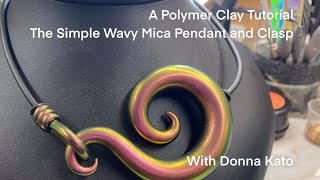 A Polymer Clay Tutorial The Simple Wavy Mica Pendant and Clasp [upl. by Alamak764]