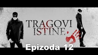 TRAGOVI ISTINE  epizoda 12 [upl. by Mizuki658]