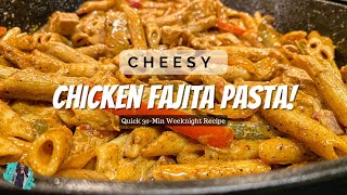 CHEESY CHICKEN FAJITA PASTA  PERFECT 30MIN WEEKNIGHT MEAL  EASY RECIPE TUTORIAL [upl. by Pancho]