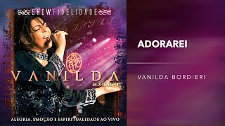 Vanilda Bordieri  Adorarei Ao Vivo [upl. by Aderb]