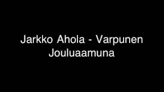 Jarkko Ahola  Varpunen Jouluaamuna [upl. by Adlih958]