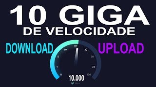 INTERNET DE 10 GIGA DE VELOCIDADE 2019 [upl. by Darryn]