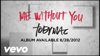 TobyMac  Me Without You Official Lyric Video [upl. by Leissam]