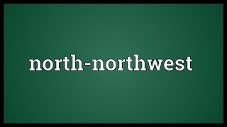 Northnorthwest Meaning [upl. by Davine782]