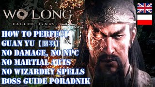 WO LONG DLC HOW TO BEAT GUAN YU BOSS GUIDE PORADNIK NO DAMAGE MAGIC MARTIAL ARTS NPC [upl. by Filahk]