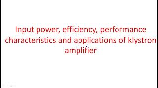 Klystron amplifier  Input power Efficiency and Applications  Microwave Engineering  Lec89 [upl. by Behm]