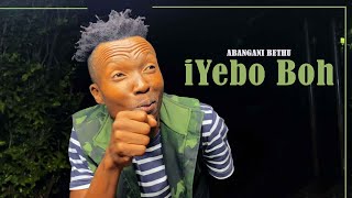 Abangani Bethu  Iyebo Boh Skit [upl. by Daniala]