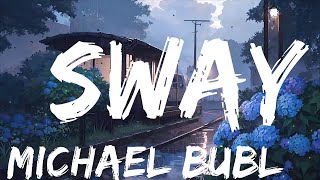 Michael Bublé  Sway Lyrics  Top Best Song [upl. by Bassett552]