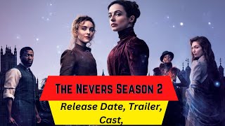 The Nevers Season 2 Release Date  Trailer  Cast  Expectation  Ending Explained [upl. by Granger]