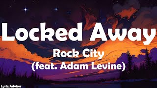 Rock City feat Adam Levine  Locked Away Lyrics [upl. by Ullyot]