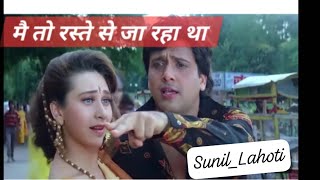 Main Toh Raste Se Ja Raha I coolie I Kumar Sanu hit song I Alka Yagnik I Govinda I Karishma kapoor [upl. by Larret507]