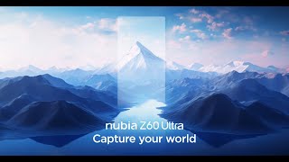 nubia Z60 Ultra Launch  Capture Your World [upl. by Bardo]