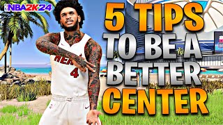 5 TIPS TO BECOME A BETTER CENTER IN NBA 2K24 INSTANT IMPROVEMENT [upl. by Devy]