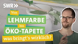 Nachhaltig Renovieren – Welche Farben und Tapeten sind gut für mich und die Umwelt I Ökochecker SWR [upl. by Gentilis623]