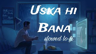 Uska hi Bana slowed lofi music  sad songs lyrics  breakup sad song sad trending lofi [upl. by Zsolway]