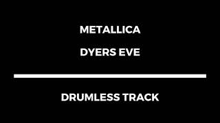 Metallica  Dyers Eve drumless [upl. by Joanie]