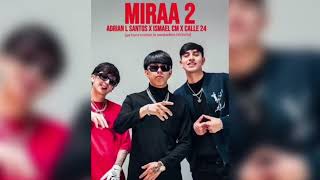 MIRAA II  Ismael CM Ft Adrian L Santos Calle 24 Audio Oficial [upl. by Nalda793]