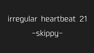 いきなりしゃがんだ時の不整脈（irregular heartbeat 21  skippy） [upl. by Dias]