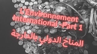 LEnvironnement International partie 1 المناخ الدولي بالدارجةOFPPTTSC [upl. by Austreng]