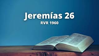 Jeremías 26  Reina Valera 1960 Biblia en audio [upl. by Eseuqcaj]