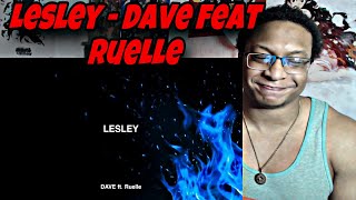 DAVE GOT WAY TOO REAL ON THIS  Lesley  Dave feat Ruelle Lyrics REACTION [upl. by Thessa]