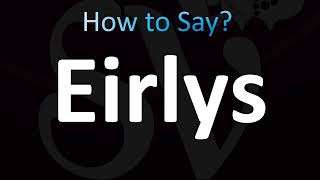 How to Pronounce Eirlys CORRECTLY [upl. by Eiluj283]