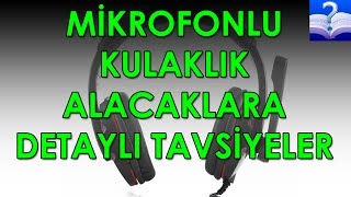 Mikrofonlu Kulaklık Alacaklara Detaylı Tavsiyeler [upl. by Rap]