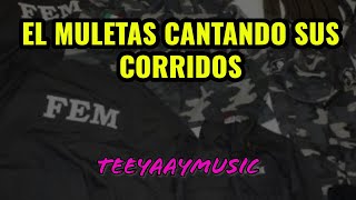 EL MULETAS CANTANDO SUS PROPIOS CORRIDOS [upl. by Nwahsiek473]