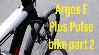 Argos E Plus Pulse bike part 2 [upl. by Ginelle166]