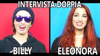 Intervista Doppia a Eleonora e Billy [upl. by Aubrey]