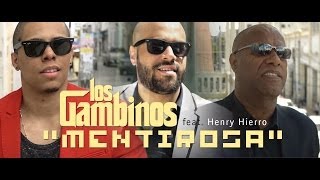 Los Gambinos feat Henry Hierro  MENTIROSA [upl. by Delila]