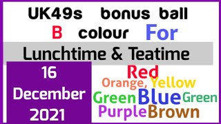 Uk 49s Lunchtime amp Teatime Colour Predictions Bonus Ball November 16 December 2021 [upl. by Bartolemo]