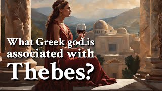 What Greek god is associated with Thebes Greek Mythology Story [upl. by Grieve873]