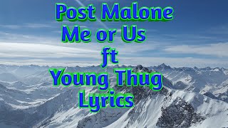 Post Malone ft Young Thug  Me or Us Official Lyrics [upl. by Sairahcaz164]