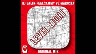 DJ GALIN Feat Sammy vs Marusya  Level Light Original Mix [upl. by Alberic]