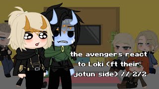 the avengers react to Loki ft their jotun side  22 [upl. by Nashbar]