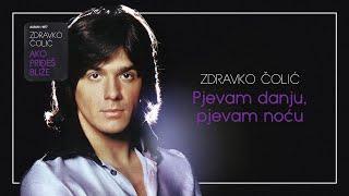 Zdravko Colic  Pjevam danju pjevam nocu  Audio 1977 [upl. by Zapot]