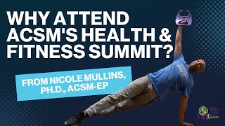 Why Faculty Should Attend the ACSM Health amp Fitness Summit  Nicole Mullins PhD ACSMEP [upl. by Charmion111]