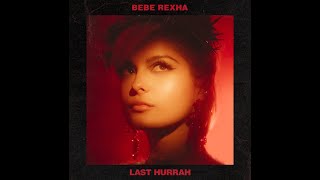 Bebe Rexha  Last Hurrah Extended Version [upl. by Idurt763]