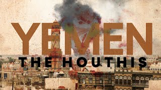 Yemen in Crisis The Houthis [upl. by Adelle749]