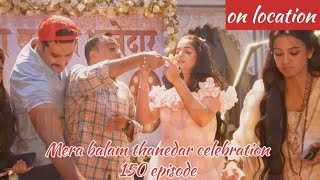 Mera balam thanedarcelerebration 150 episode cake cutting colourstvveer bulbul barkha bist [upl. by Meade]